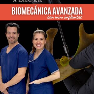 BIOMECÁNICA AVANZADA con Mini Implantes - Dra. Leticia Galeano y  Dr. José Cantero [Matrícula]