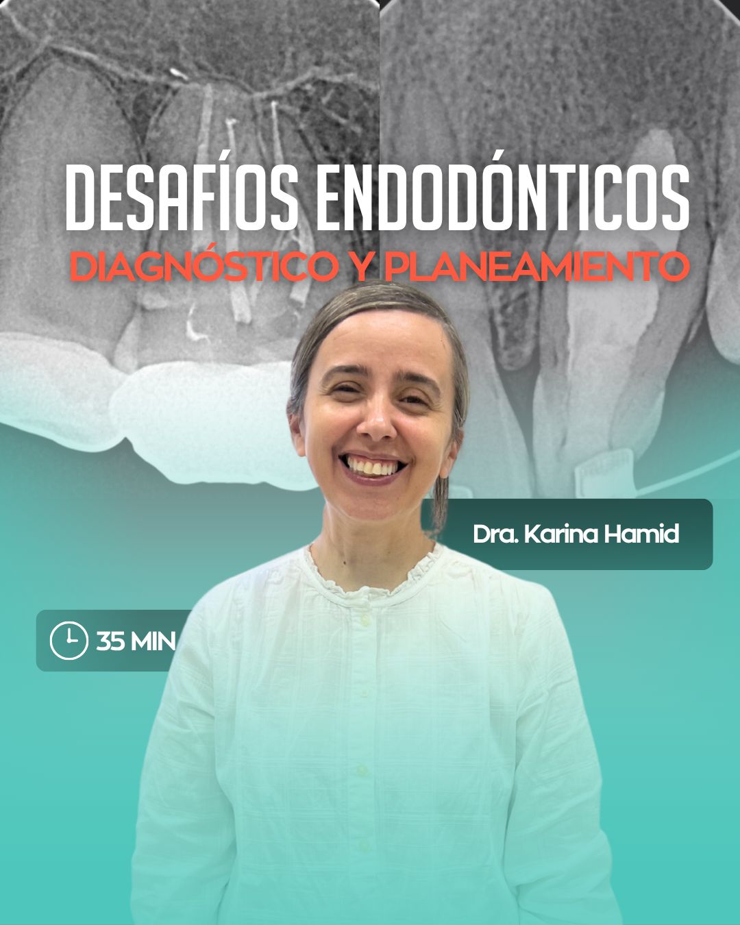 Desafíos Endodónticos: Diagnóstico y Planeamiento con la Dra. Karina Hamid